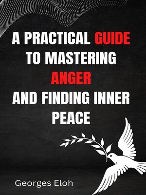 cover image of A Practical Guide to Mastering Anger and Finding Inner Peace